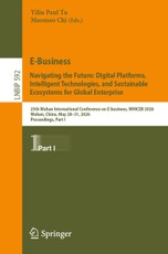 E-Business. Navigating the Future: Digital Platforms, Intelligent Technologies, and Sustainable Ecosystems for Global Enterprise