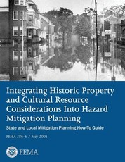Integrating Historic Property and Cultural Resource Considerations Into Hazard Mitigation Planning (State and Local Mitigation Planning How-To Guide; FEMA 386-6 / May 2005)