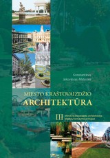 Miesto kraštovaizdžio architektūra. 3 tomas. Miesto kraštovaizdžio architektūros objektų formavimo principai