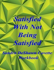 Satisfied with Not Being Satisfied Workbook