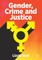 Gender, Crime and Justice