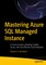 Mastering Azure SQL Managed Instance