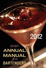 Gaz Regan's Annual Manual for Bartenders, 2012