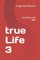 true Life 3