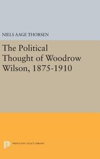 The Political Thought of Woodrow Wilson, 1875-1910