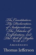 The Constitution of the United States of America, with the Bill of Rights and all of the Amendments;