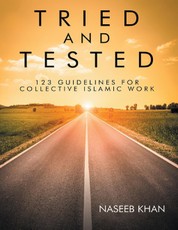 Tried and Tested: 123 Guidelines for Collective Islamic Work