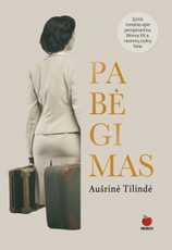 PABĖGIMAS: epinis romanas apie persipinančius lietuvių likimus XX a. istorinių įvykių fone