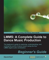 LMMS: A Complete Guide to Dance Music Production Beginner's Guide