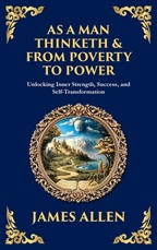 As a Man Thinketh & From Poverty to Power