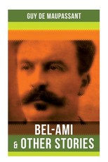 Bel-Ami & Other Stories