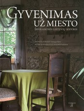 Gyvenimas už miesto. Šiuolaikinės lietuvių sodybos