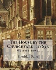 The House by the Churchyard (1863). By