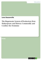 The Hegemonic System of Production. How Shakespeare and History Commodify and Confine the Feminine