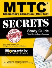 MTTC Elementary Education (103) Test Secrets Study Guide
