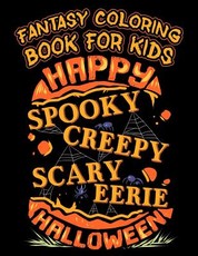 Fantasy Coloring Book for Kids Happy Spooky Creepy Eerie Halloween