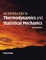 An Introduction to Thermodynamics and Statistical Mechanics