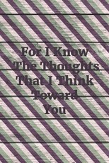 For I Know the Thoughts That I Think Toward You