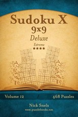 Sudoku X 9x9 Deluxe - Extreme - Volume 12 - 468 Logic Puzzles
