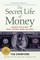 The Secret Life of Money