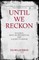 Until We Reckon
