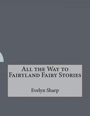 All the Way to Fairyland Fairy Stories