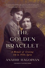 The Golden Bracelet: A Memoir of Growing Up in 1930s Syria