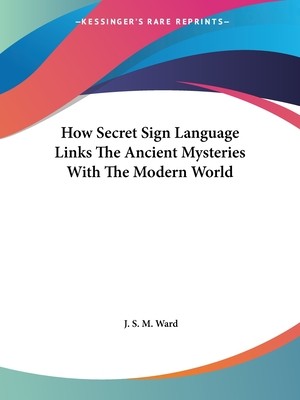 How Secret Sign Language Links The Ancient Mysteries W..