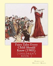 Fairy Tales Every Child Should Know (1905). Edited By