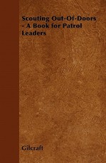 Scouting Out-Of-Doors - A Book for Patrol Leaders