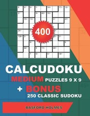 400 CalcuDoku MEDIUM puzzles 9 x 9 + BONUS 250 classic sudoku