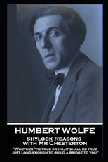 Humbert Wolfe - Shylock Reasons with Mr Chesterton