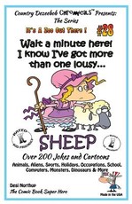 Wait a Minute Here! I Know I've Got More Than One Lousy SHEEP - Over 200 Jokes + Cartoons - Animals, Aliens, Sports, Holidays, Occupations, School, Computers, Monsters, Dinosaurs & More - in BLACK and WHITE