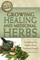 The Complete Guide to Growing Healing and Medicinal Herbs