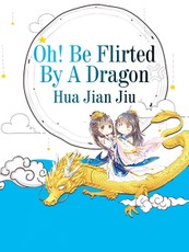 Oh! Be Flirted By A Dragon