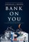 Bank On You