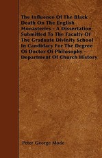 The Influence Of The Black Death On The English Monasteries - A Dissertation Submitted To The Faculty Of The Graduate Divinity School In Candidacy For The Degree Of Doctor Of Philosophy - Department Of Church History