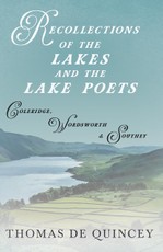 Recollections of the Lakes and the Lake Poets - Coleridge, Wordsworth, and Southey