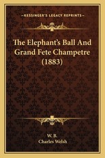 The Elephant's Ball and Grand Fete Champetre (1883) the Elephant's Ball and Grand Fete Champetre (1883)