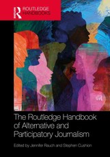 The Routledge Handbook of Alternative and Participatory Journalism