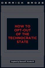 How to Opt-Out of the Technocratic State