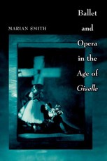 Ballet and Opera in the Age of &quote;Giselle&quote;