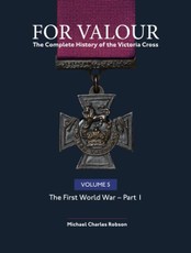 For Valour The Complete History of The Victoria Cross Volume Five