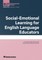 Social-Emotional Learning for English Language Educators