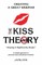 The KISS Theory