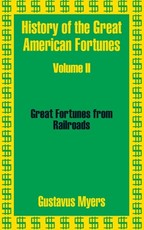 History of the Great American Fortunes (Volume Two)