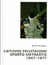Lietuvos fechtavimo sporto metraštis, 1947-1977
