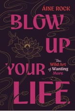 Blow Up Your Life