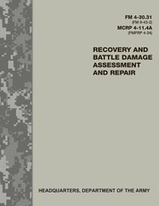 Recovery and Battle Damage Assessment and Repair (FM 4-30.31 / FM 9-43-2 / MCRP 4-11.4A / FMFRP 4-34)