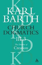 Church Dogmatics the Doctrine of Creation, Volume 3, Part 3